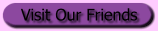 Visit Our Friends